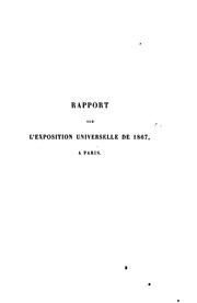 Rapport sur l'exposition universelle de 1867 à Paris: précis des opérations et listes des ... by No name