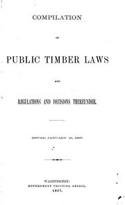 Cover of: Compilation of Public Timber Laws and Regulations and Decisions Therunder by United States. General Land Office.