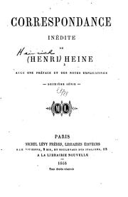 Cover of: Correspondance inédite de Henri Heine: avec une préface et des notes explicatives--