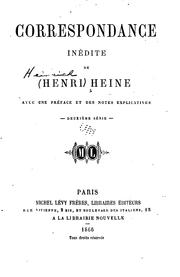 Cover of: Correspondance inédite de Henri Heine: avec une préface et des notes explicatives-- by Heinrich Heine, Heinrich Heine