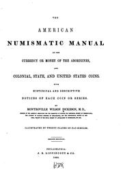 The American Numismatical Manual of the Currency Or Money of the Aborigines, and Colonial, State .. by Montroville Wilson Dickeson