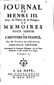 Cover of: Journal de Henri III. Roy de France & de Pologne, ou, Memoires pour servir a ...