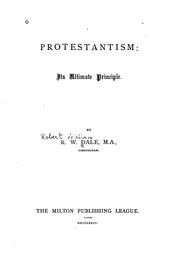 Cover of: Protestantism: Its Ultimate Principle by Robert William Dale