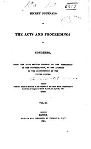 Cover of: Secret Journals of the Acts and Proceedings of Congress, from the First ... by United States Continental Congress