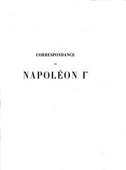Cover of: Correspondance de Napoléon Ier: Publiée Par Ordre de L'empereur Napoléon III.: Vol. 28