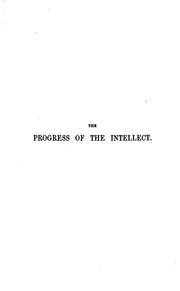 Cover of: The Progress of the Intellect: As Exemplified in the Religious Development ...