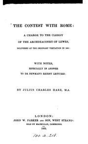 Cover of: The contest with Rome, a charge to the clergy of the archdeaconry of Lewes, delivered at the ... by Julius Charles Hare