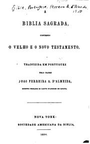 Cover of: A Biblia Sagrada contendo o Velho e o Novo Testamento, traduzida em portuguez by João Ferreira d ' Almeida