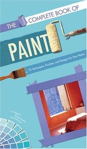 Cover of: The complete book of paint: 70 techniques, finishes, and designs for your home