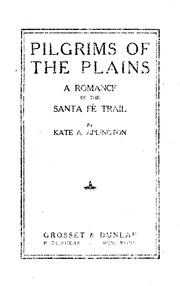 Cover of: Pilgrims of the Plains: A Romance of the Santa Fé Trail by Kate Adele Aplington