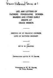 Life and Letters of Fathers Ponziglione, Schoenmakers, and Other Early Jesuits at Osage Mission .. by William Whites Graves