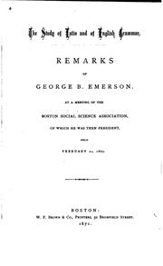 Cover of: The Study of Latin and of English Grammar: Remarks of George B. Emerson, at a Meeting of the ...