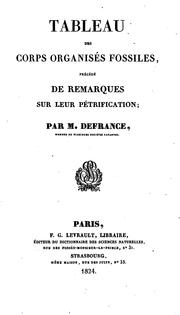 Cover of: Tableau des corps organisés fossiles: précédé de remarques sur leur pétrification by Marin Jacques Louis Defrance