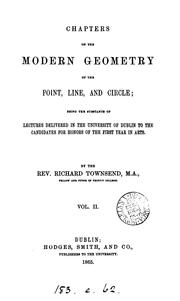 Cover of: Chapters on the modern geometry of the point, line, and circle; lectures by Richard Townsend