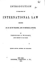 Cover of: Introduction to the Study of International Law: Designed as an Aid in ... by Theodore Dwight Woolsey