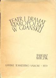 Cover of: Teatr i dramat staropolski w Gdańsku: przegląd historycznomateriałowy.