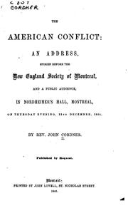 Cover of: The American Conflict: An Address, Spoken Before the New England Society of Montreal, and a ... by New England Society of Montreal, John Cordner