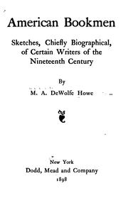 Cover of: American Bookmen: Sketches, Chiefly Biographical, of Certain Writers of the Nineteenth Century by Mark Antony DeWolfe Howe