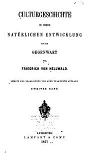 Cover of: Culturgeschichte in ihrer natürlichen Entwicklung bis zur Gegenwart by Friedrich von Hellwald