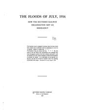 Cover of: The Floods of July, 1916: How the Southern Railway Organization Met an Emergency by Southern Railway (U.S .)