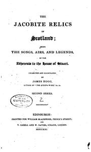 Cover of: The Jacobite Relics of Scotland: Being the Songs, Airs, and Legends, of the ... by James Hogg
