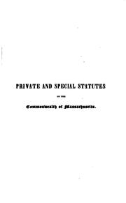 Cover of: Private and Special Statutes of the Commonwealth of Massachusetts, from May 1822, to March 1830 ... by Massachusetts