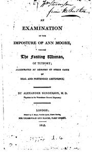 An Examination Of The Imposture of Ann Moore Called The Fasting Woman of Tutbury by Alexander Henderson , M.D.