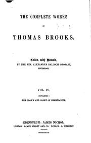 The Complete Works of Thomas Brooks. Ed. by Thomas Brooks , Alexander Balloch Grosart
