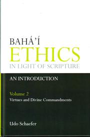 Cover of: Bahá'í Ethics in Light of Scripture: Volume 2- Virtues and Divine Commandments