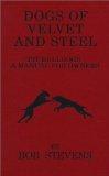 Dogs of velvet and steel by Bob Stevens