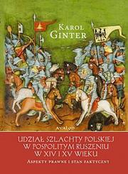 Cover of: Udział szlachty polskiej w pospolitym ruszeniu w XIV i XV wieku: aspekty prawne i stan faktyczny