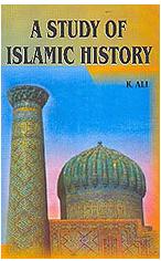 A study of Islamic history by Kausar Ali
