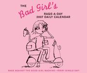 Cover of: The Bad Girl's 2007 Rage-A-Day Calendar: Rage Against the Good Girl Machine?Every Single Day! (Calendar)