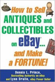 Cover of: How to Sell Antiques and Collectibles on eBay... And Make a Fortune! by Dennis Prince, Lynn Dralle