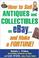 Cover of: How to Sell Antiques and Collectibles on eBay... And Make a Fortune!