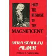 Cover of: From the mundane to the magnificent by Vera Stanley Alder
