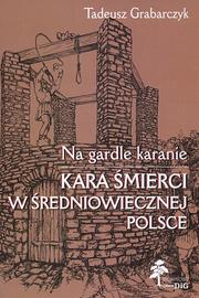 Cover of: Na gardle karanie: kara śmierci w średniowiecznej Polsce