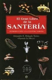 El gran libro de la Santería by Alejandro Eddy Delgado Torres