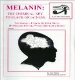 Melanin, the chemical key to Black greatness : the harmful effects of toxic drugs on Melanin centers within the Black human by Carol Barnes