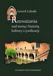 Cover of: Rozważania nad teorią i historią kultury i cywilizacji: wybór studiów i rozpraw