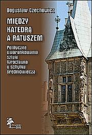 Cover of: Między katedrą a ratuszem by Bogusław Czechowicz