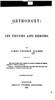 Cover of: Orthodoxy: Its Truths and Errors by James Freeman Clarke, James Freeman Clarke