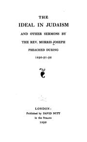 Cover of: The Ideal in Judaism: And Other Sermons; Preached During 1890-91-92 by Morris Joseph