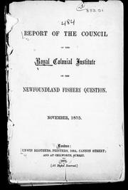 Cover of: Report of the council of the Royal Colonial Institute on the Newfoundland fishery question by 