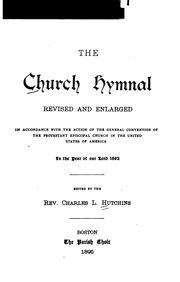 Cover of: The Church Hymnal: Revised and Enlarged in Accordance with the Action of the General Convention ... by Charles Lewis Hutchins, Episcopal Church