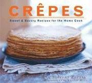 Cover of: Crepes: Sweet & Savory Recipes for the Home Cook