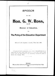 Cover of: Speech by the Hon. G.W. Ross, LL.D., Minister of Education, on the policy of the Education Department