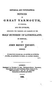 Cover of: Historical and Topographical Notices of Great Yarmouth, in Norfolk, and Its Environs by John Henry Druery
