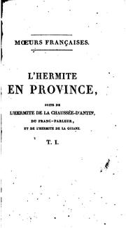 Cover of: L'hermite en province: ou, Observations sur les mœurs et les usages franc̜ais au commencement du ... by Victor-Joseph Étienne de Jouy