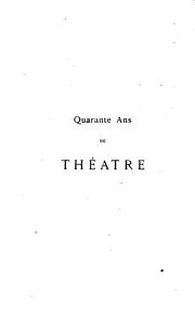 Cover of: Quarante ans de théâtre (feuilletons dramatiques) ...